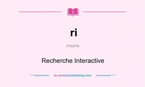 What does ri mean? It stands for Recherche Interactive