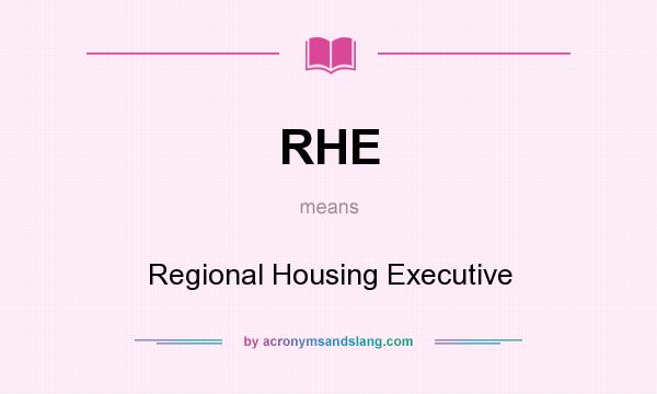 What does RHE mean? It stands for Regional Housing Executive