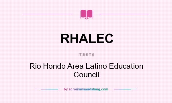 What does RHALEC mean? It stands for Rio Hondo Area Latino Education Council