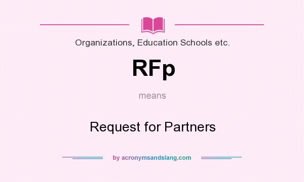 What does RFp mean? It stands for Request for Partners