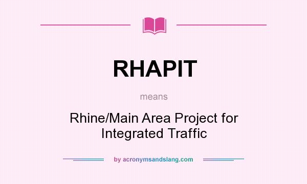 What does RHAPIT mean? It stands for Rhine/Main Area Project for Integrated Traffic