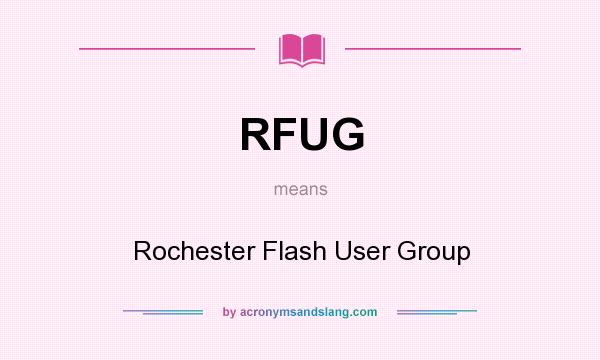 What does RFUG mean? It stands for Rochester Flash User Group