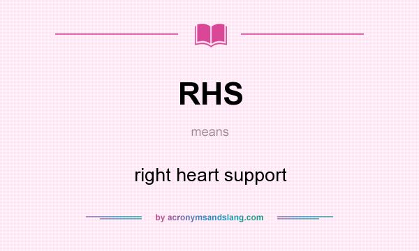What does RHS mean? It stands for right heart support