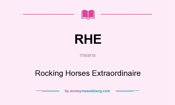 What does RHE mean? It stands for Rocking Horses Extraordinaire