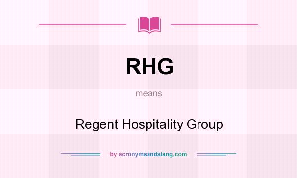 What does RHG mean? It stands for Regent Hospitality Group