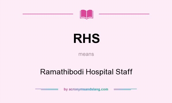What does RHS mean? It stands for Ramathibodi Hospital Staff