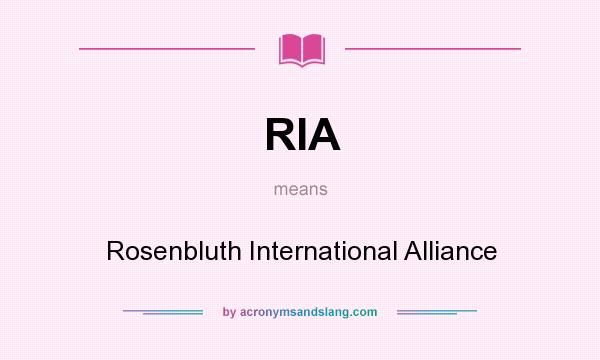 What does RIA mean? It stands for Rosenbluth International Alliance