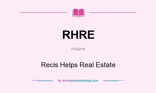 What does RHRE mean? It stands for Recis Helps Real Estate