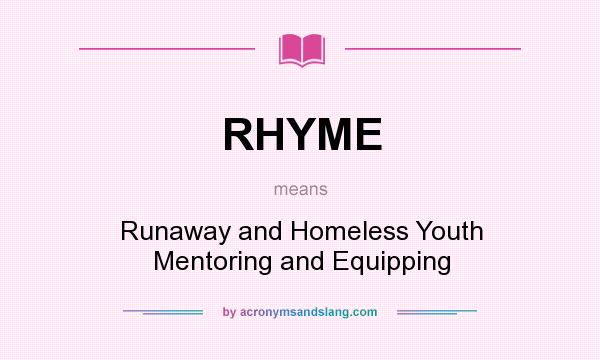 What does RHYME mean? It stands for Runaway and Homeless Youth Mentoring and Equipping