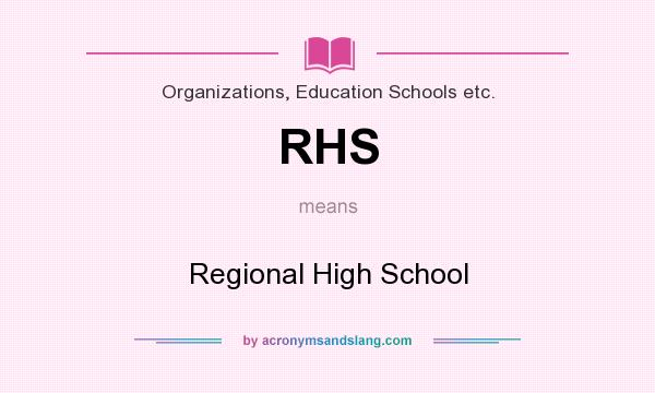 What does RHS mean? It stands for Regional High School