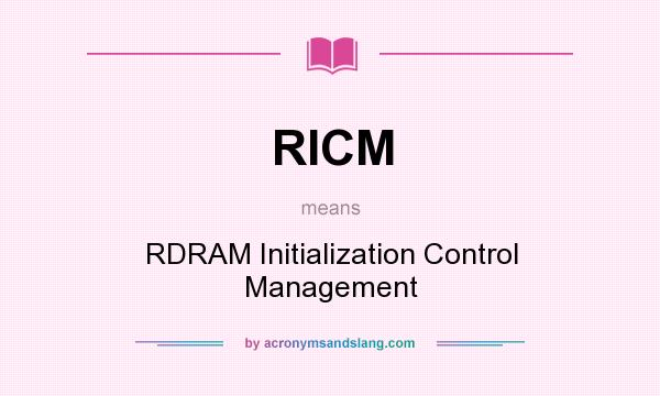 What does RICM mean? It stands for RDRAM Initialization Control Management