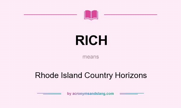What does RICH mean? It stands for Rhode Island Country Horizons