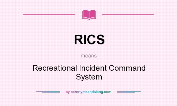 What does RICS mean? It stands for Recreational Incident Command System