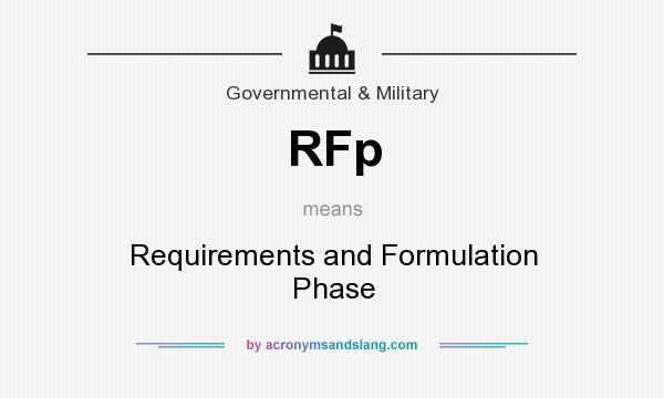 What does RFp mean? It stands for Requirements and Formulation Phase