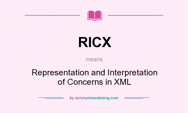 What does RICX mean? It stands for Representation and Interpretation of Concerns in XML