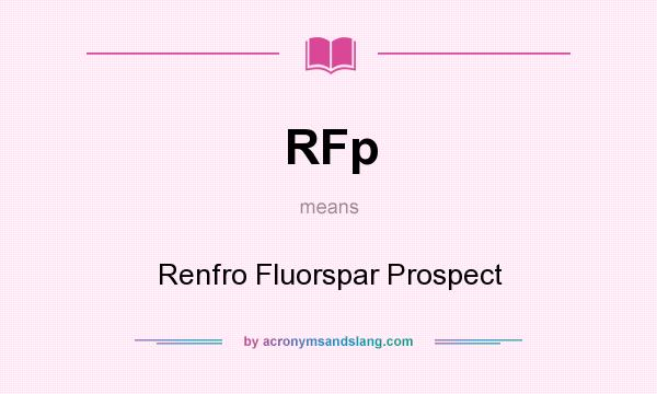 What does RFp mean? It stands for Renfro Fluorspar Prospect