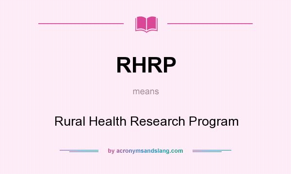 What does RHRP mean? It stands for Rural Health Research Program