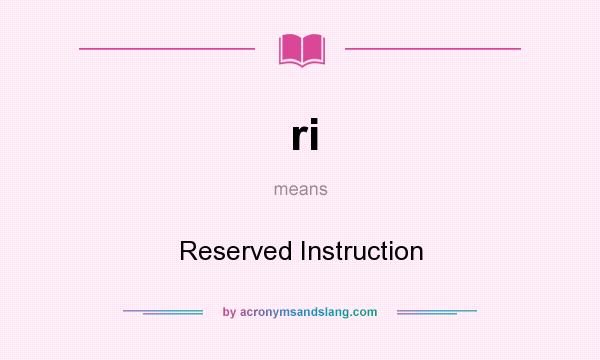 What does ri mean? It stands for Reserved Instruction