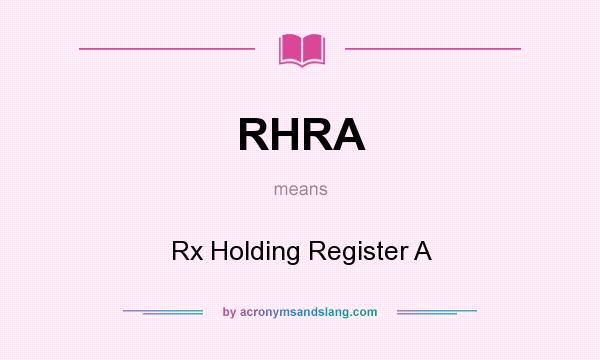 What does RHRA mean? It stands for Rx Holding Register A