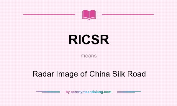 What does RICSR mean? It stands for Radar Image of China Silk Road