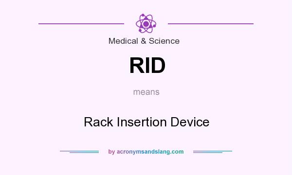 What does RID mean? It stands for Rack Insertion Device