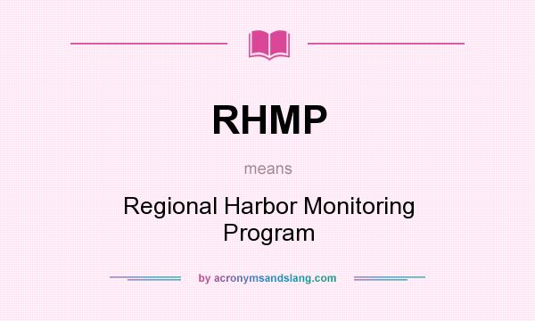 What does RHMP mean? It stands for Regional Harbor Monitoring Program