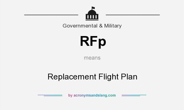 What does RFp mean? It stands for Replacement Flight Plan