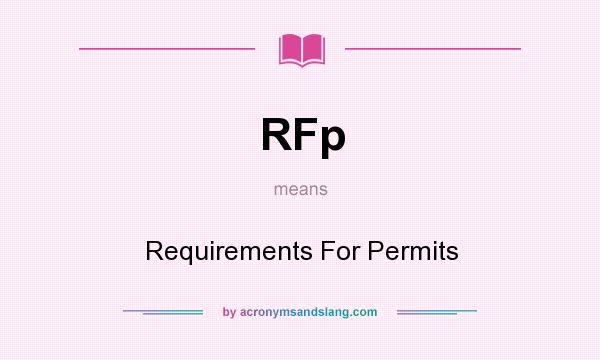 What does RFp mean? It stands for Requirements For Permits