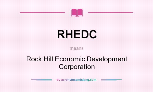 What does RHEDC mean? It stands for Rock Hill Economic Development Corporation