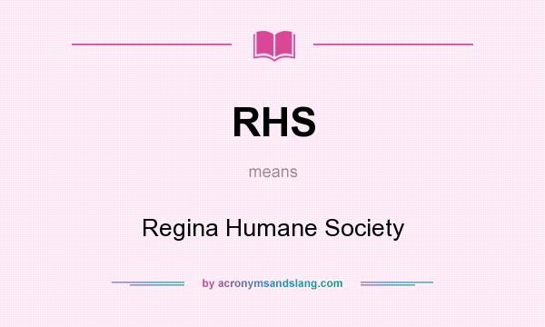 What does RHS mean? It stands for Regina Humane Society