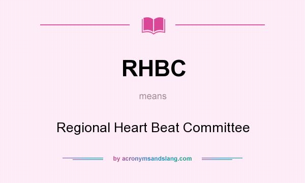 What does RHBC mean? It stands for Regional Heart Beat Committee