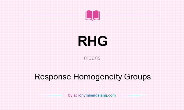 What does RHG mean? It stands for Response Homogeneity Groups