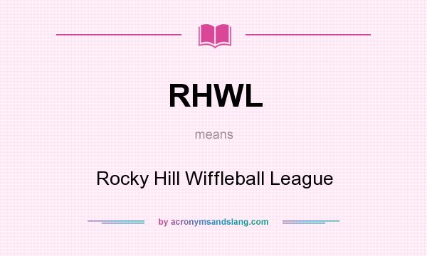 What does RHWL mean? It stands for Rocky Hill Wiffleball League