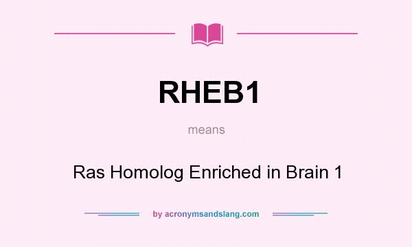 What does RHEB1 mean? It stands for Ras Homolog Enriched in Brain 1