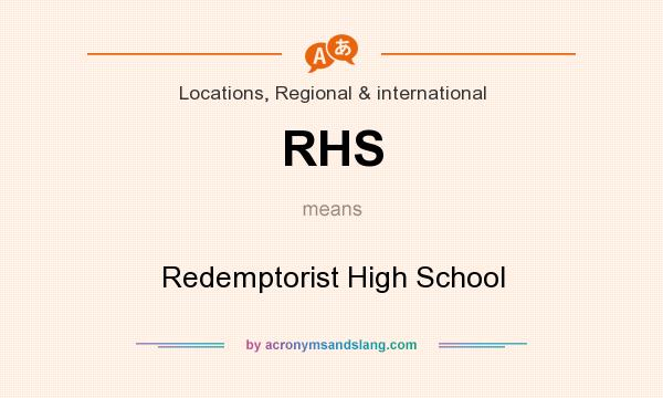What does RHS mean? It stands for Redemptorist High School