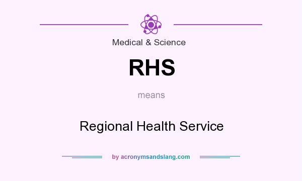 What does RHS mean? It stands for Regional Health Service