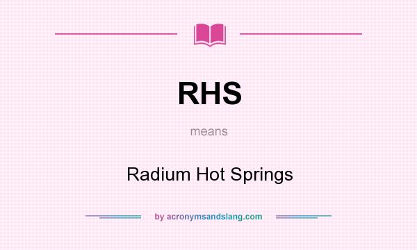 What does RHS mean? It stands for Radium Hot Springs