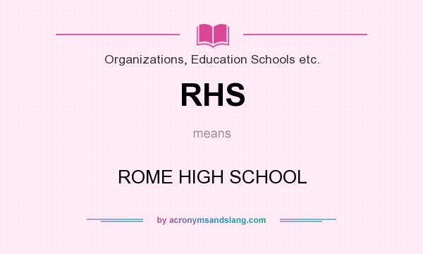 What does RHS mean? It stands for ROME HIGH SCHOOL