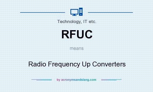 What does RFUC mean? It stands for Radio Frequency Up Converters