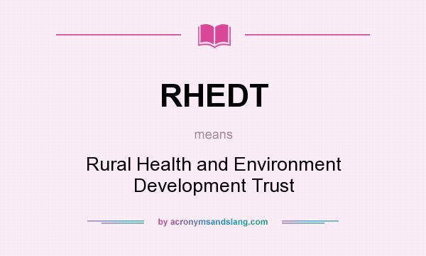 What does RHEDT mean? It stands for Rural Health and Environment Development Trust