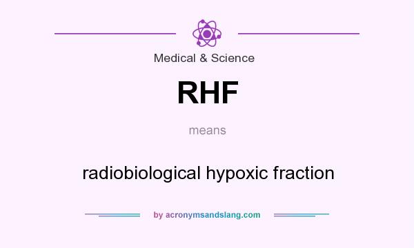What does RHF mean? It stands for radiobiological hypoxic fraction