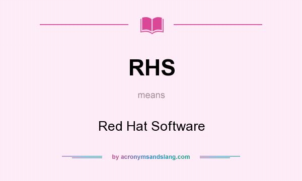 What does RHS mean? It stands for Red Hat Software