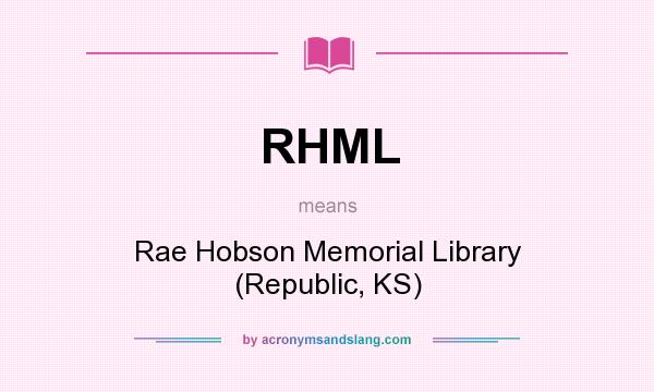 What does RHML mean? It stands for Rae Hobson Memorial Library (Republic, KS)
