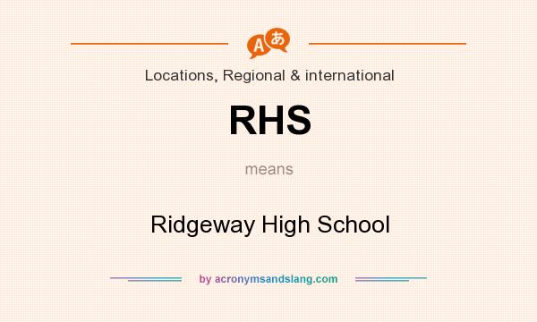 What does RHS mean? It stands for Ridgeway High School