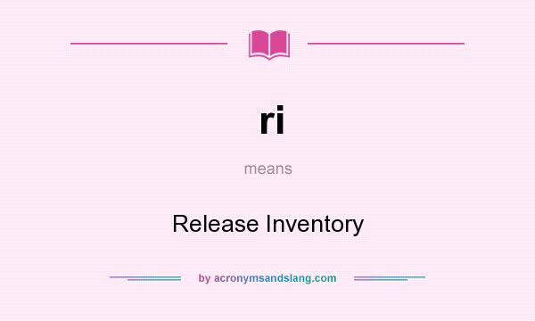 What does ri mean? It stands for Release Inventory