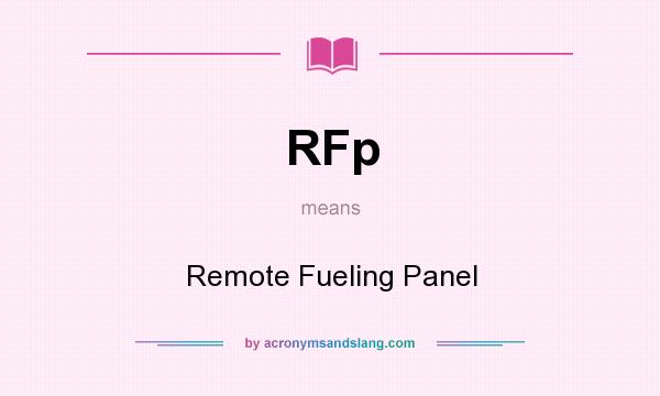 What does RFp mean? It stands for Remote Fueling Panel