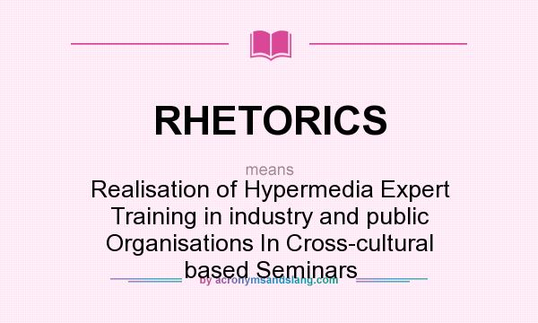 What does RHETORICS mean? It stands for Realisation of Hypermedia Expert Training in industry and public Organisations In Cross-cultural based Seminars