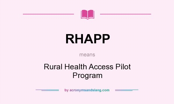 What does RHAPP mean? It stands for Rural Health Access Pilot Program