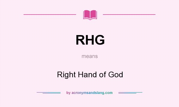 What does RHG mean? It stands for Right Hand of God