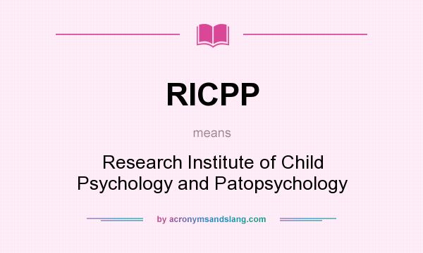 What does RICPP mean? It stands for Research Institute of Child Psychology and Patopsychology